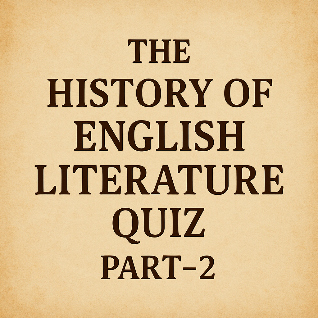 The History of English Literature Quiz Part-2