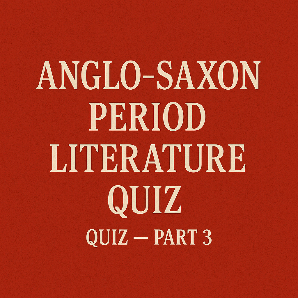 Anglo-Saxon Period Literature Quiz – Part 3