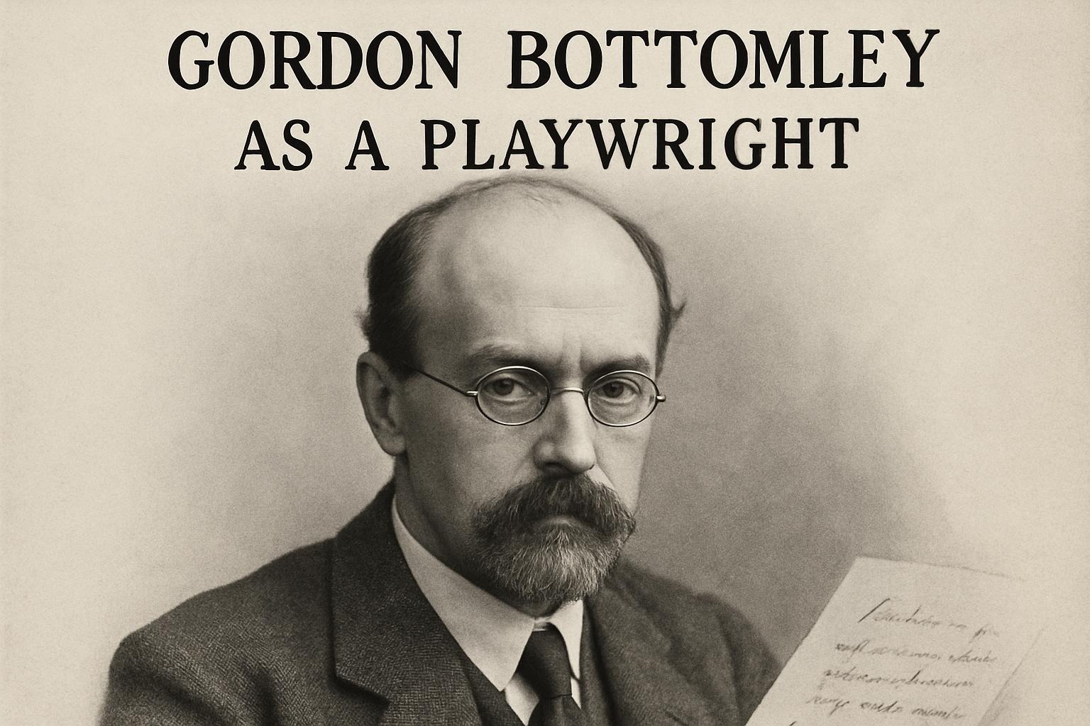 Gordon Bottomley as a playwright