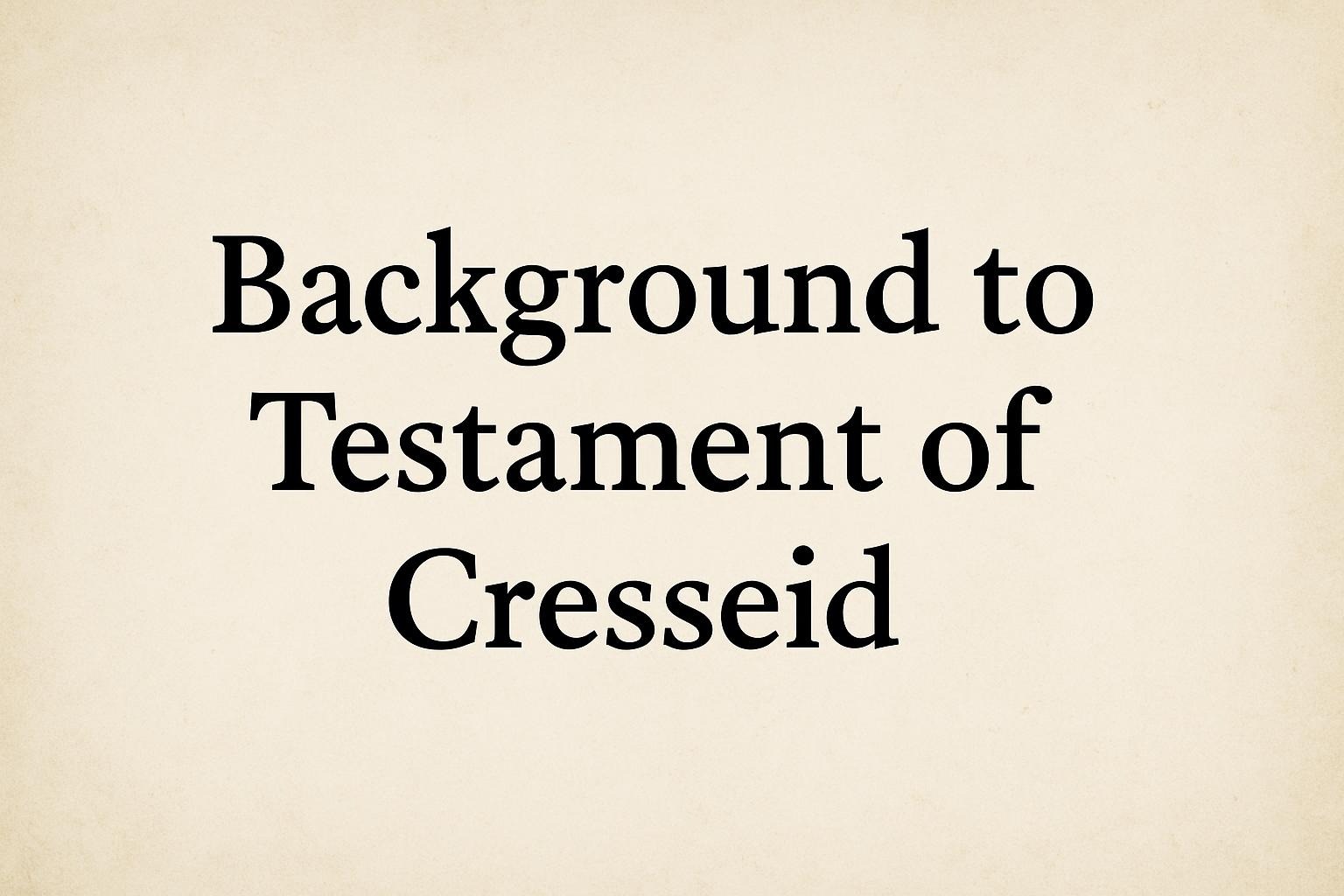 Background to Testament of Cresseid